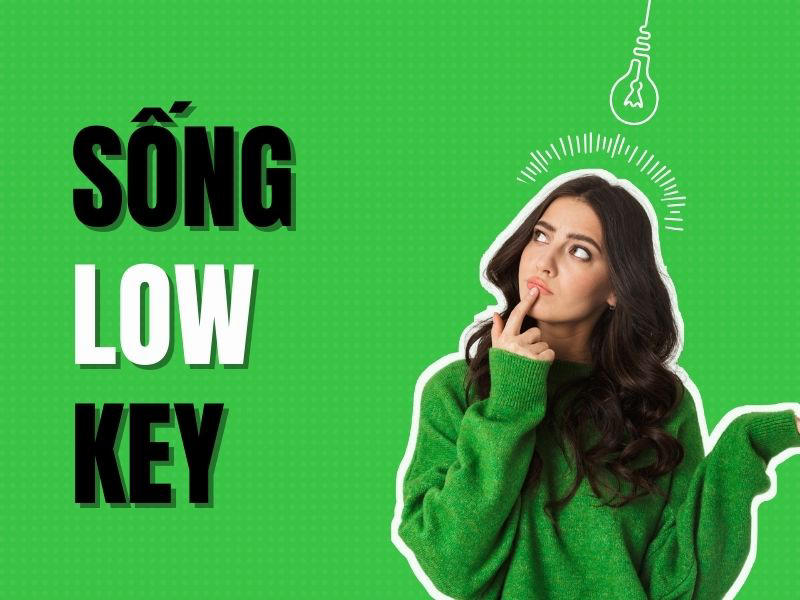 Vì sao người trẻ chọn Lowkey?